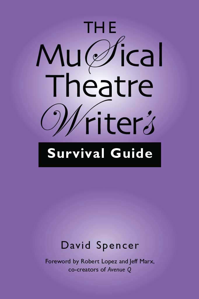The Musical Theatre Writer's Survival Guide David Spencer
